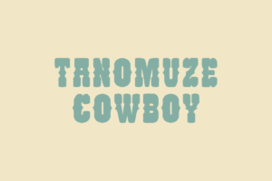TANOMUZE COWBOY